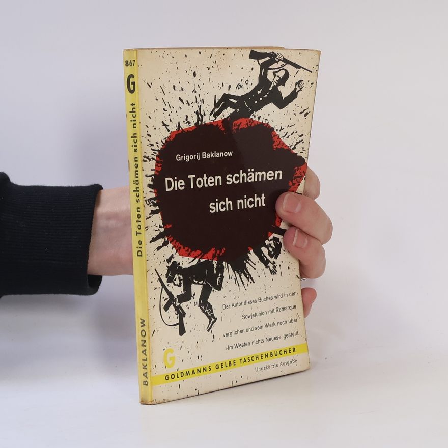 Grigorij Baklanov Die Toten schämen sich nicht