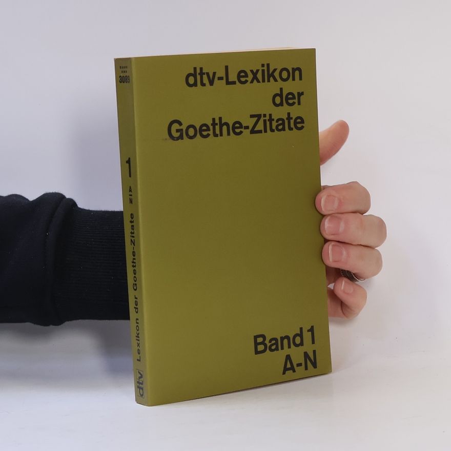 Richard Dobel dtv-Lexikon der Goethe-Zitate. Band 1, A-N