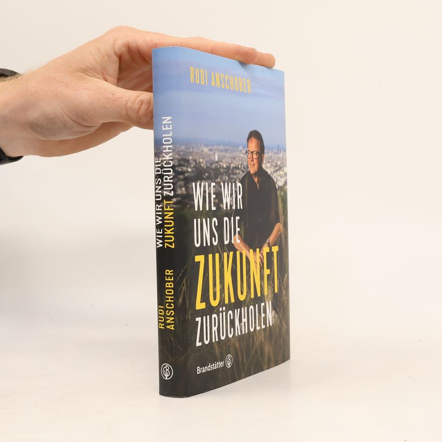 Rudolf Anschober Wie wir uns die Zukunft zurückholen