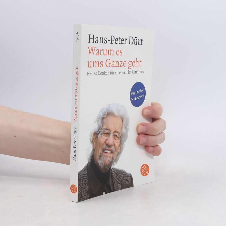 Hans-Peter Dürr Warum es ums Ganze geht
