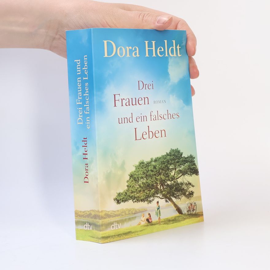 Dora Heldt Drei Frauen und ein falsches Leben. Roman | Der Nr.-1-Spiegel-Bestseller