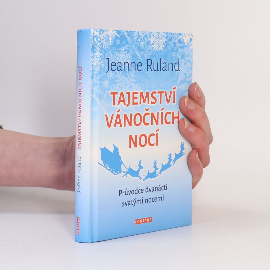 Jeanne Ruland Tajemství vánočních nocí : průvodce dvanácti svatými nocemi