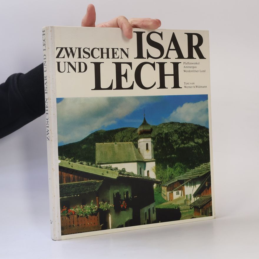 Werner August Widmann Zwischen Isar und Lech