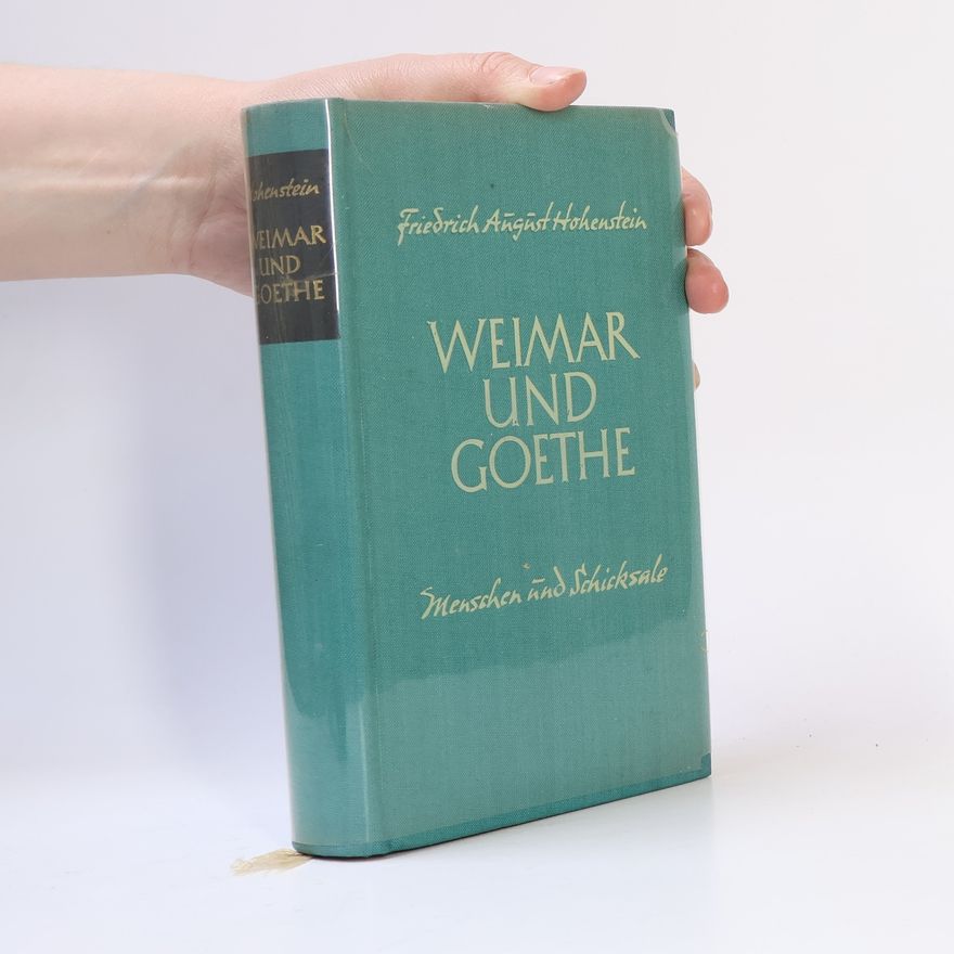 Friedrich August Hohenstein Weimar und Goethe