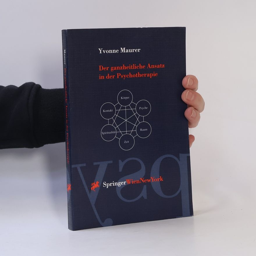 Yvonne Maurer Der ganzheitliche Ansatz in der Psychotherapie