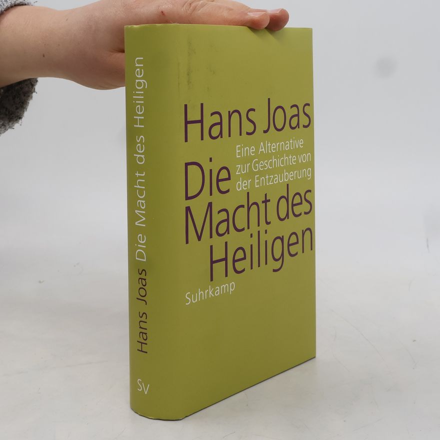 Hans Joas Die Macht des Heiligen