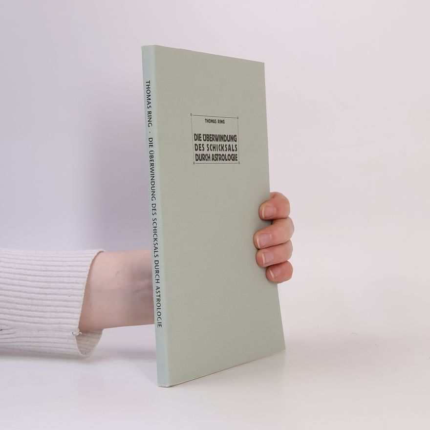 Thomas Ring Die Überwindung des Schicksals durch Astrologie