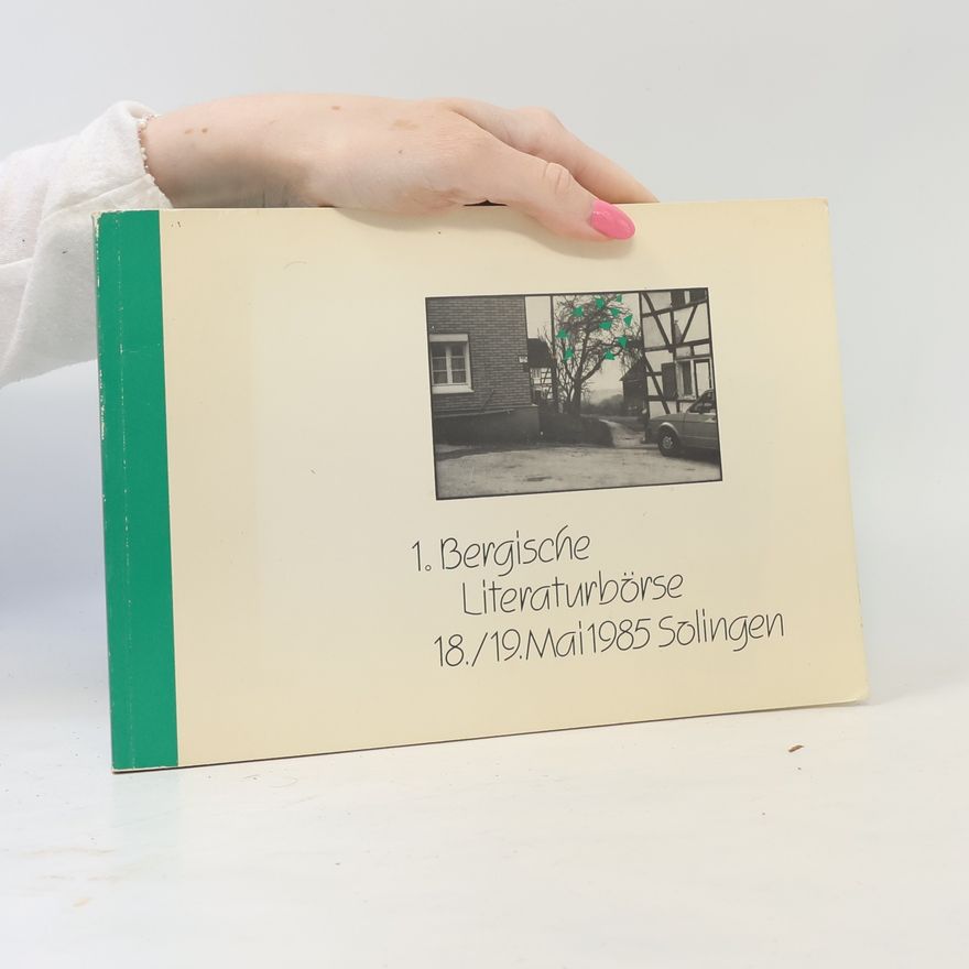 Collectif d'auteurs 1. Bergische Literaturbörse, 18.-19. Mai 1985, Solingen