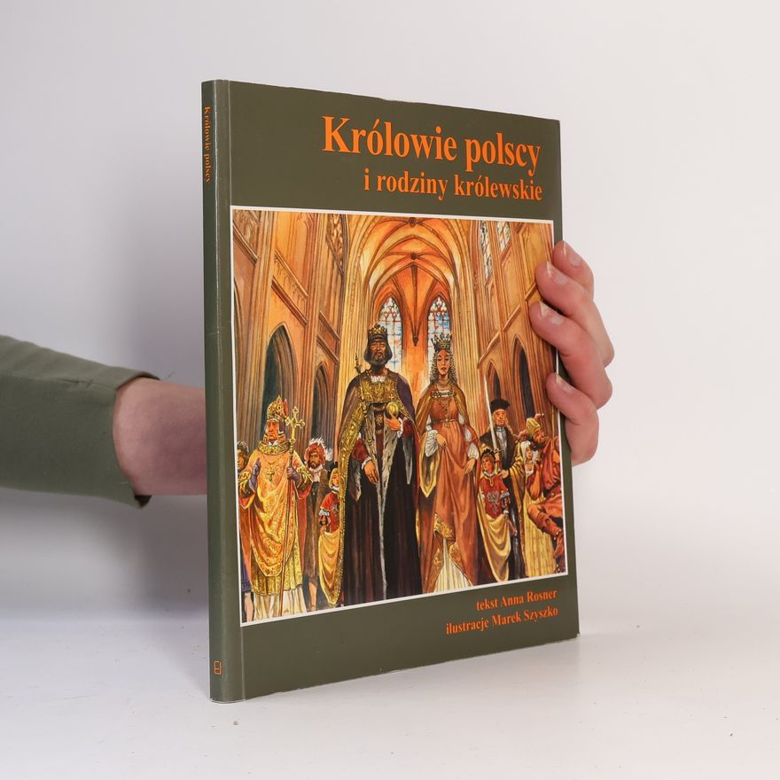Rosner Anna M. Królowie polscy i rodziny królewskie