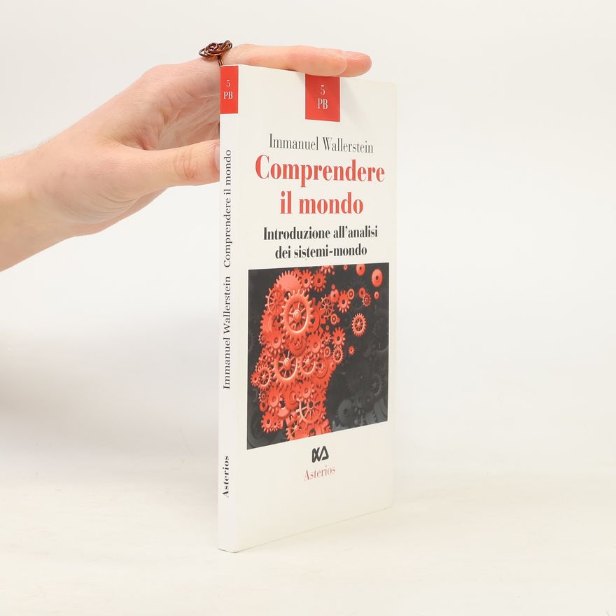 Immanuel Wallerstein Comprendere il mondo. Introduzione all'analisi dei sistemi-mondo