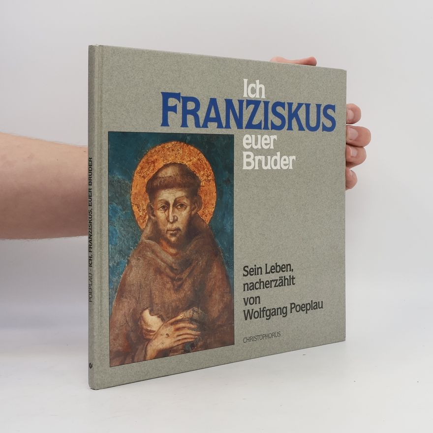 Wolfgang Poeplau Ich, Franziskus, euer Bruder