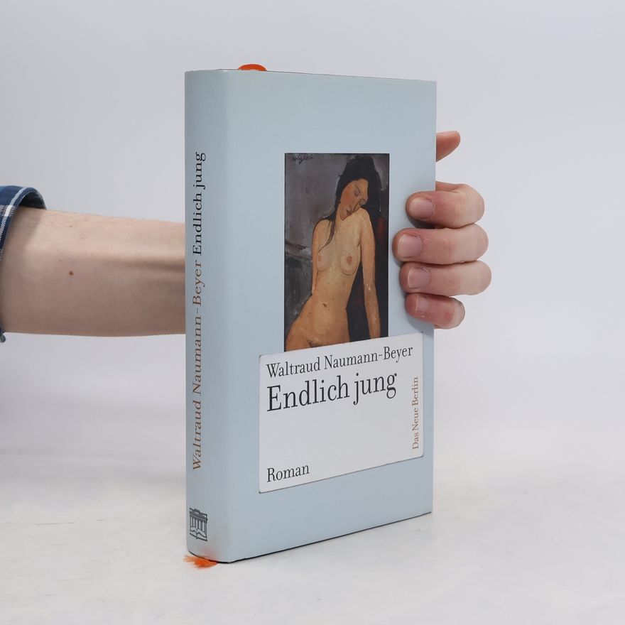 Waltraud Naumann-Beyer Endlich jung