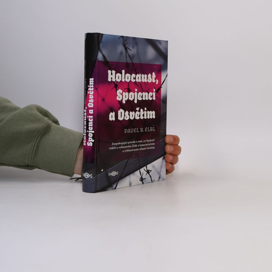 Pavel Benedikt Elbl Holocaust, Spojenci a Osvětim