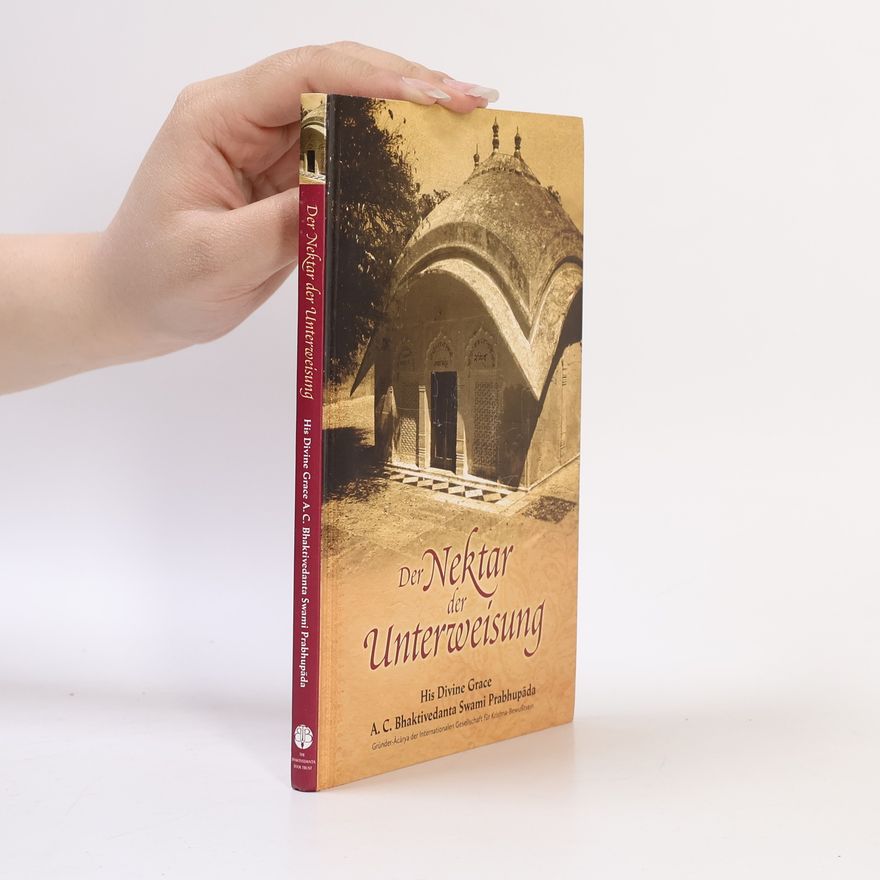 A. C. Bhaktivedanta Swami Prabhupada Der Nektar der Unterweisung