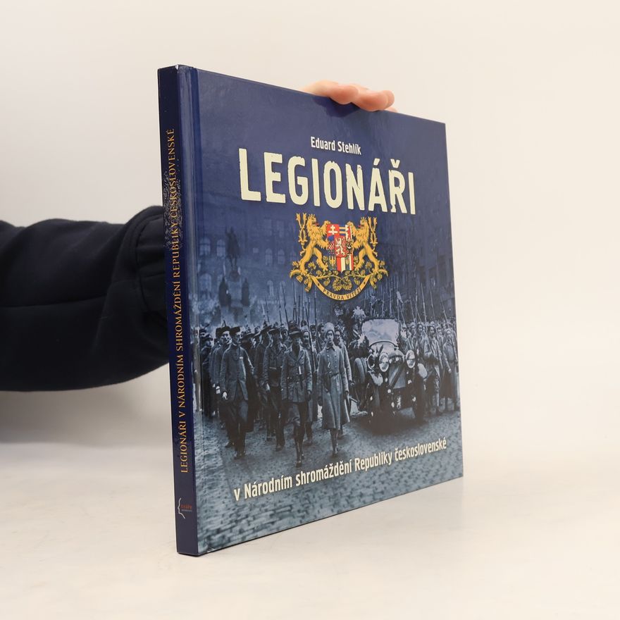 Eduard Stehlík Legionáři v Národním shromáždění Republiky československé
