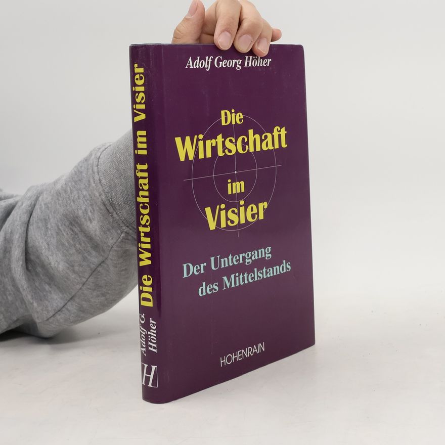 Adolf Georg Höher Die Wirtschaft im Visier