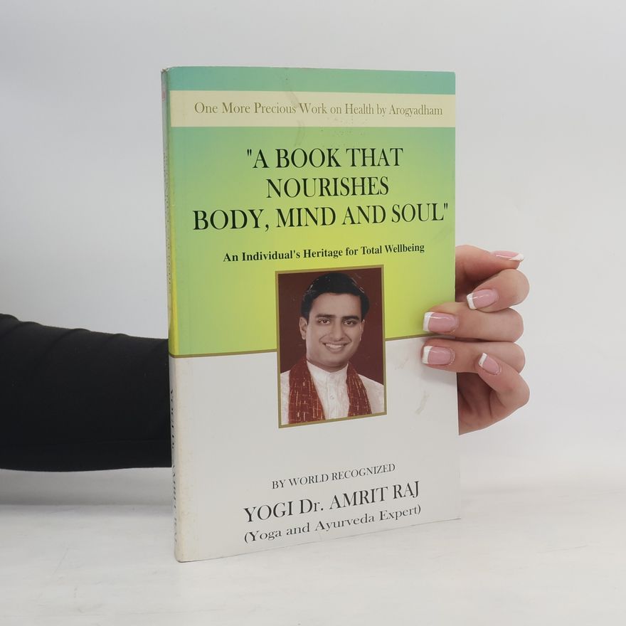 Yogi Dr. Amrit Raj A Book That Nourishes Body, Mind And Soul