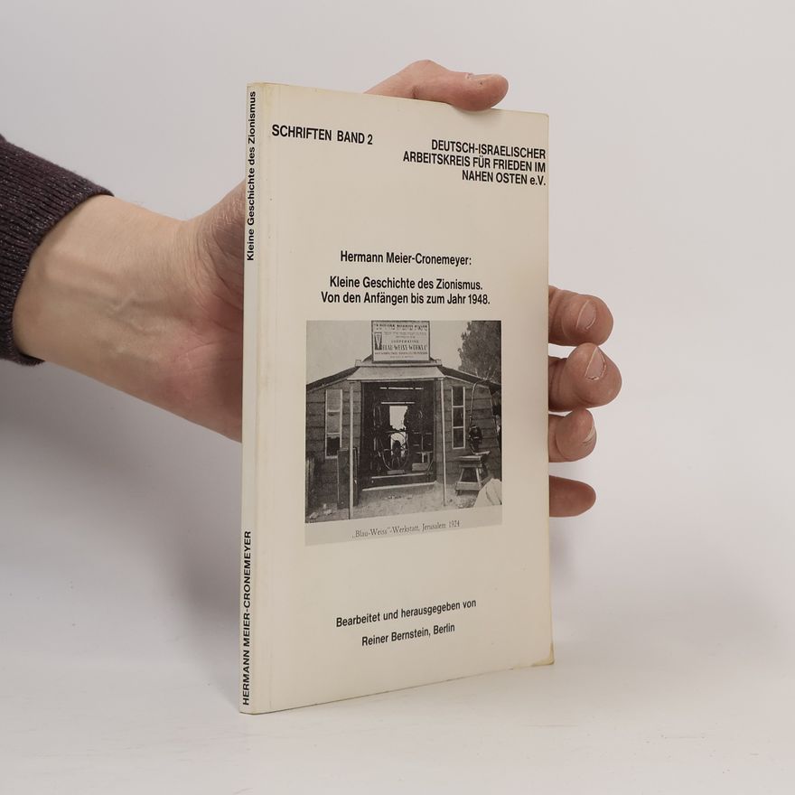 Hermann Meier-Cronemeyer Schriften Band 2. Kleine Geschichte des Zionismus. Von den Anfängen bis zum Jahr 1948