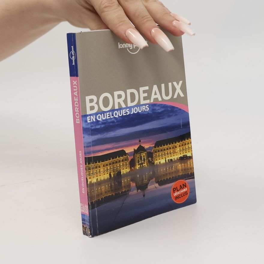 Frédéric Dalléas Lonely Planet: Bordeaux en quelques jours - 3ed