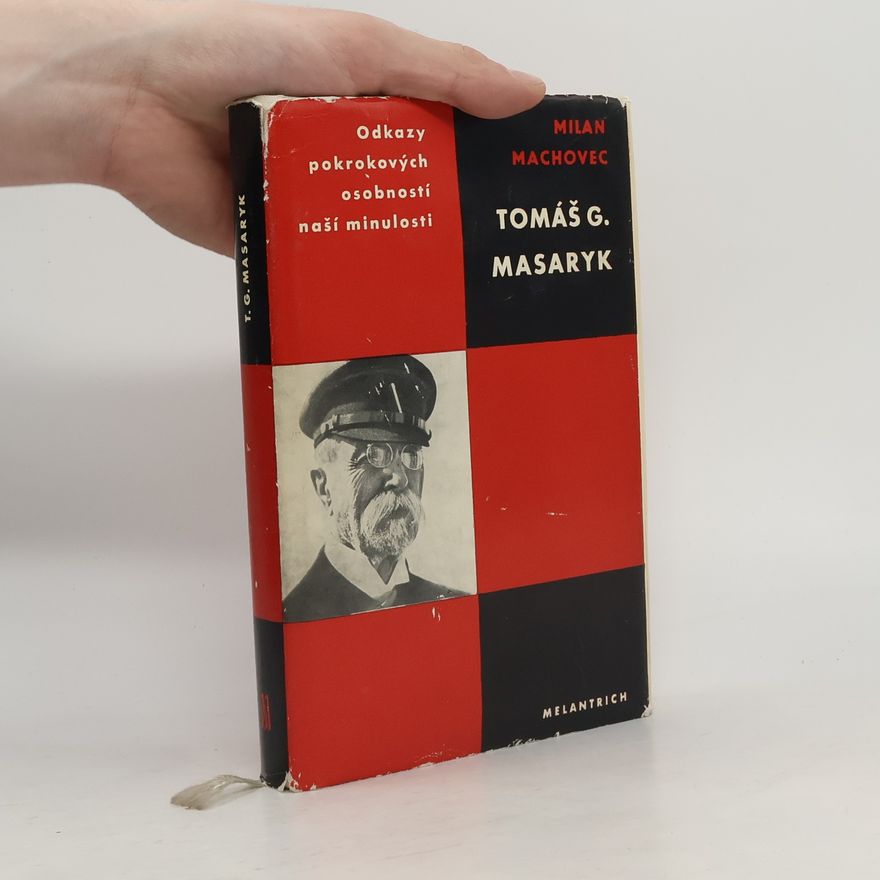 Milan Machovec Odkazy pokrokových osobností naší minulosti. Tomáš G. Masaryk