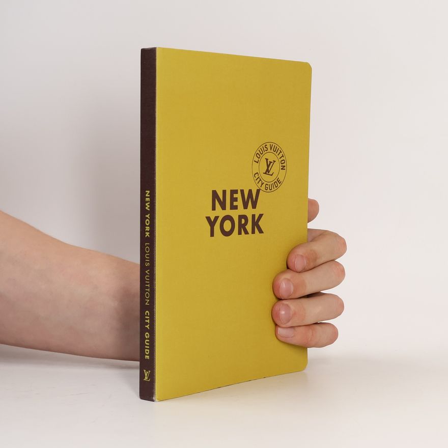 Juliet Kinsman Louis Vuitton City Guide: New York City Guide - 2014 Version Anglaise