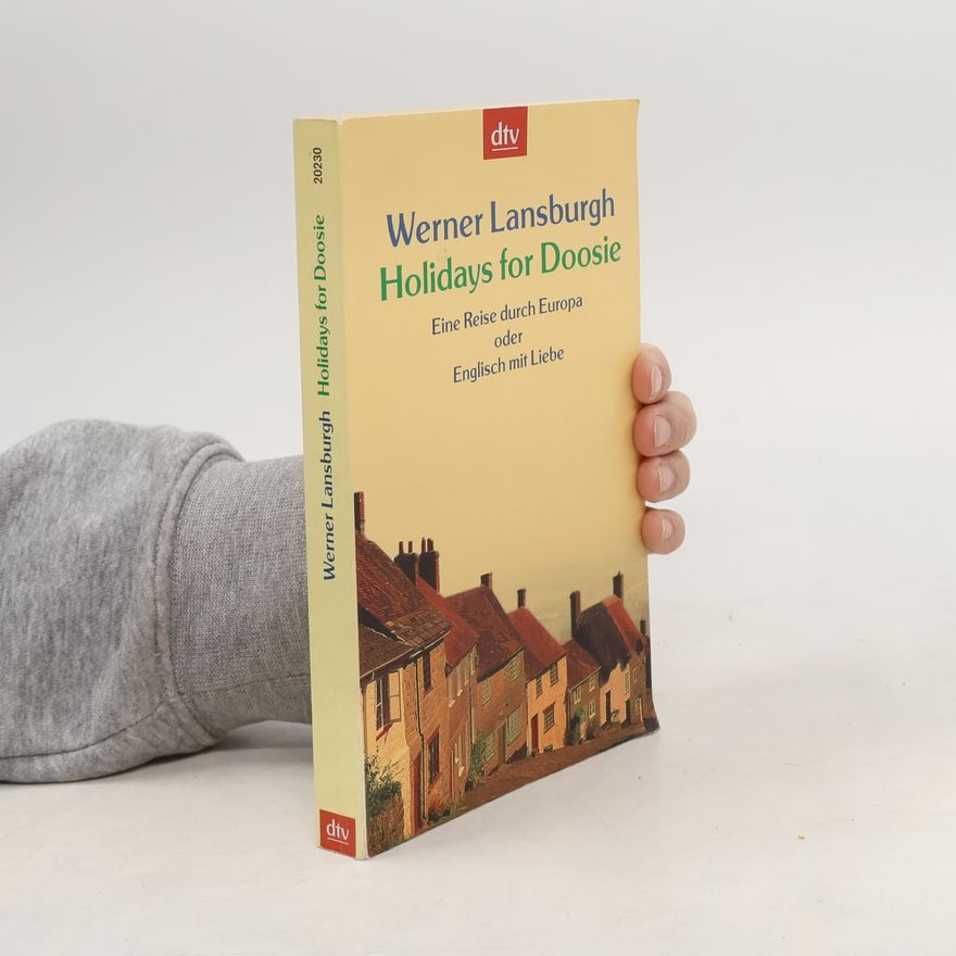 Werner Lansburgh Holidays for Doosie. Eine Reise durch Europa oder Englisch mit Liebe