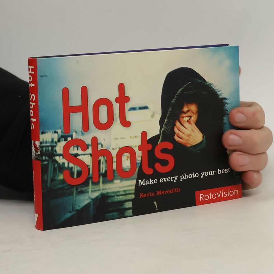 Kevin Meredith Hot shots : how to refresh your photos