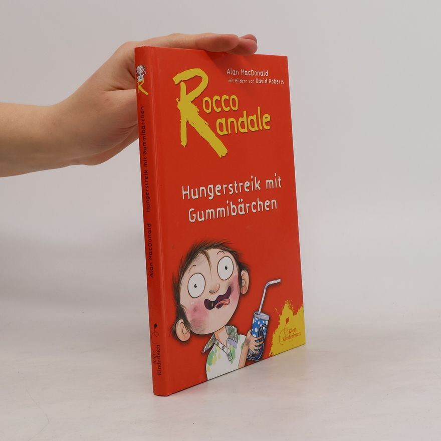 Alan MacDonald Rocco Randale 04 - Hungerstreik mit Gummibärchen. Rocco Randale, Band 4