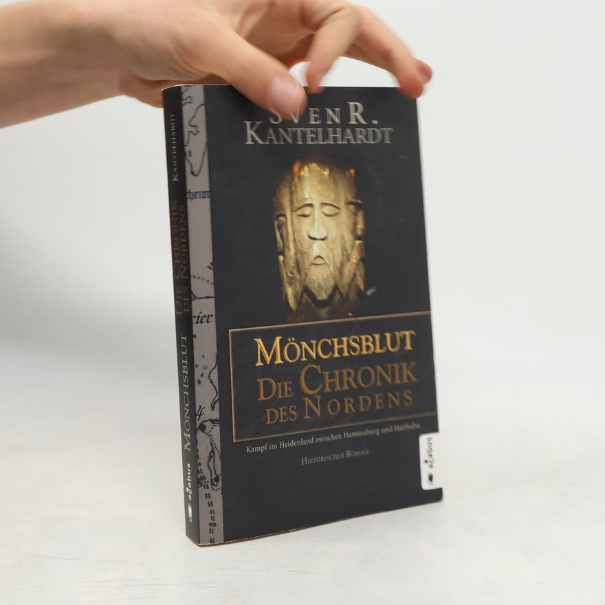 Sven R. Kantelhardt Mönchsblut - Die Chronik des Nordens