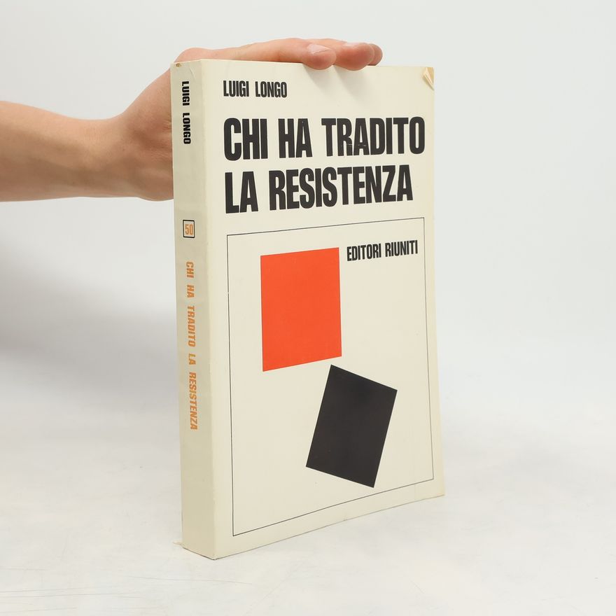 Luigi Longo Chi ha tradito la resistenza