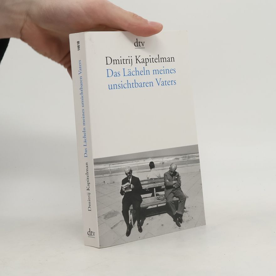 Dmitrij Kapitelman Das Lächeln meines unsichtbaren Vaters