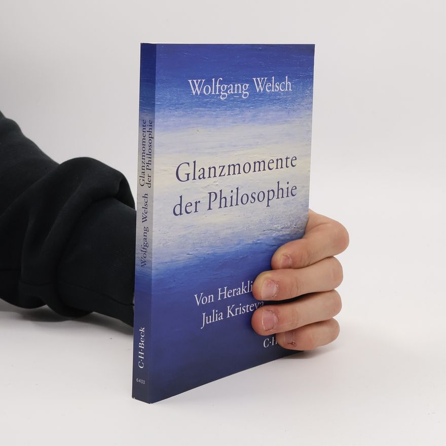 Wolfgang Welsch Glanzmomente der Philosophie