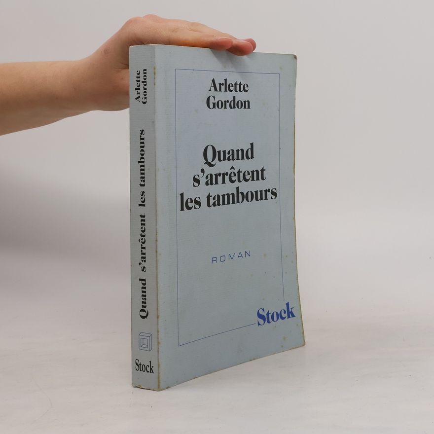 Arlette Gordon Quand s'arrêtent les tambours