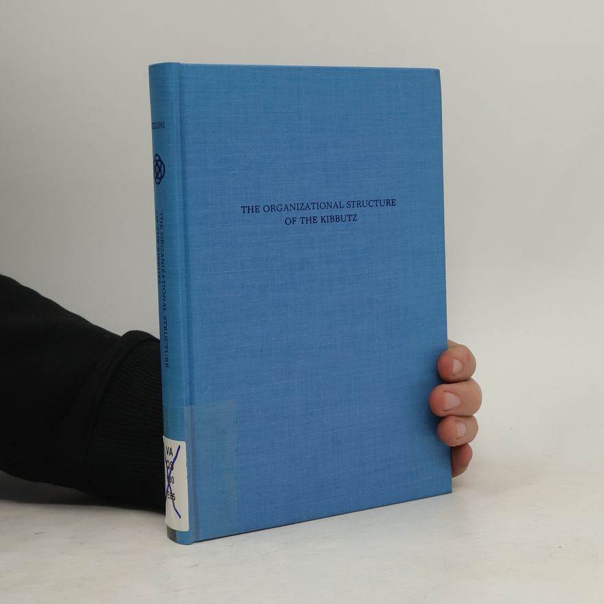 Amitai Etzioni The Organizational Structure of the Kibbutz