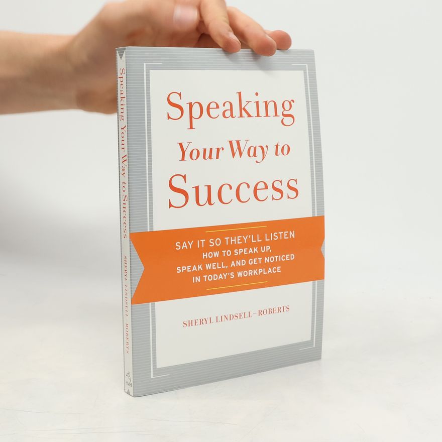 Sheryl Lindsell-Roberts Speaking Your Way to Success