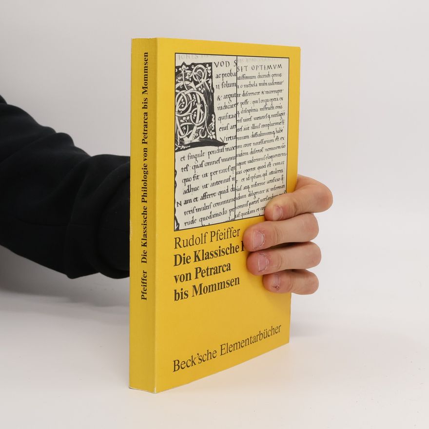Rudolf Pfeiffer Geschichte der klassischen Philologie von Petrarca bis Mommsen