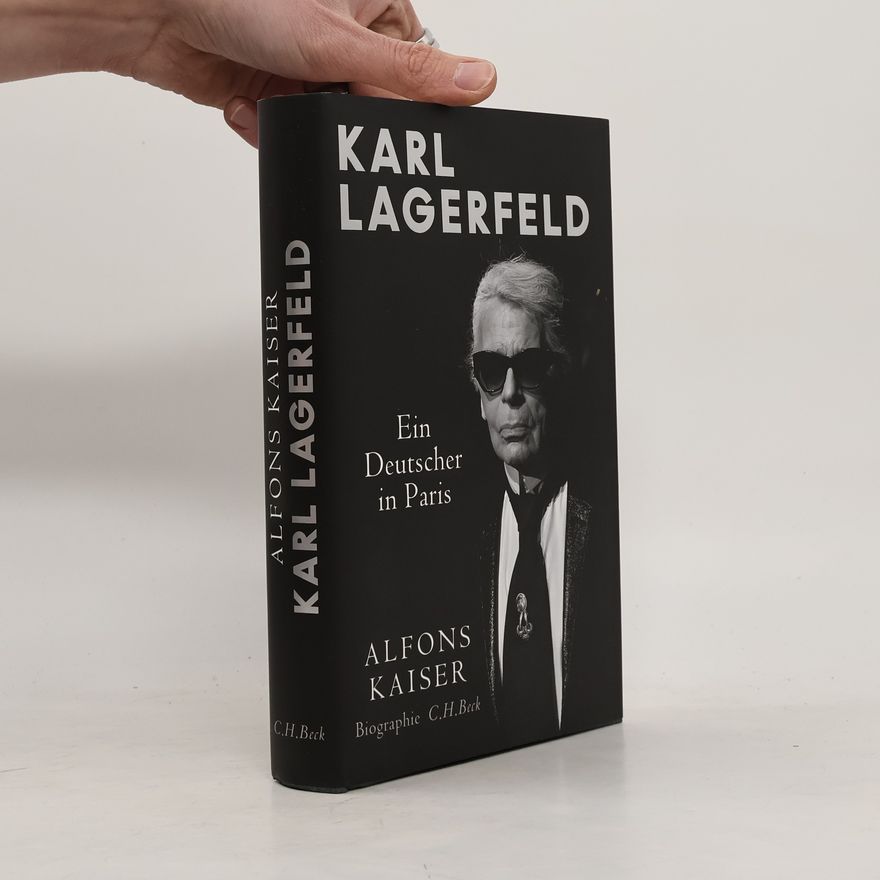 Alfons Kaiser Karl Lagerfeld Ein Deutscher in Paris
