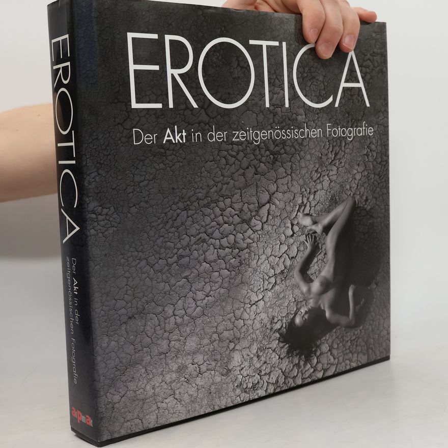 Autorenkollektiv Erotica : Der Akt in der zeitgenössichen Fotografie