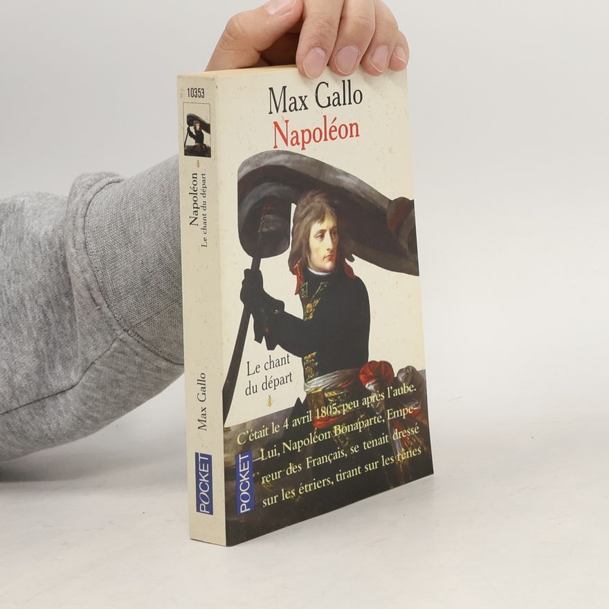 Max Gallo Napoléon: Le chant du départ.