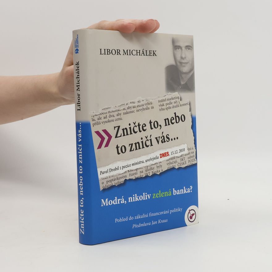 Libor Michálek Zničte to, nebo to zničí vás, aneb, Modrá, nikoliv Zelená banka?