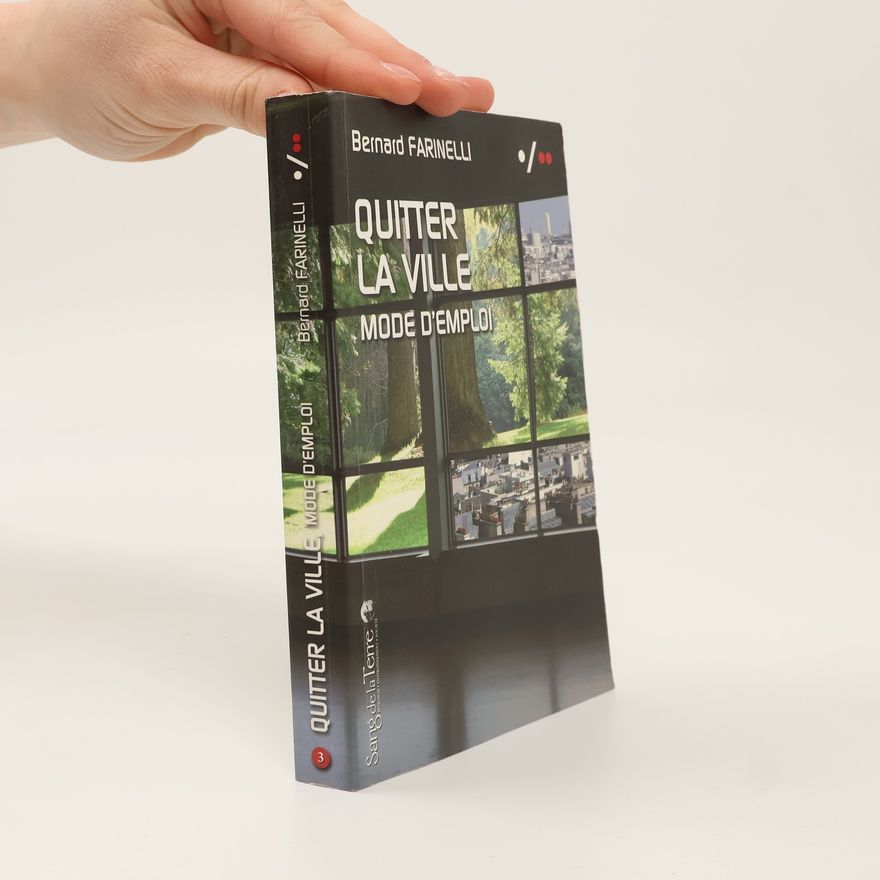 Bernard Farinelli Quitter la ville - Mode d’emploi