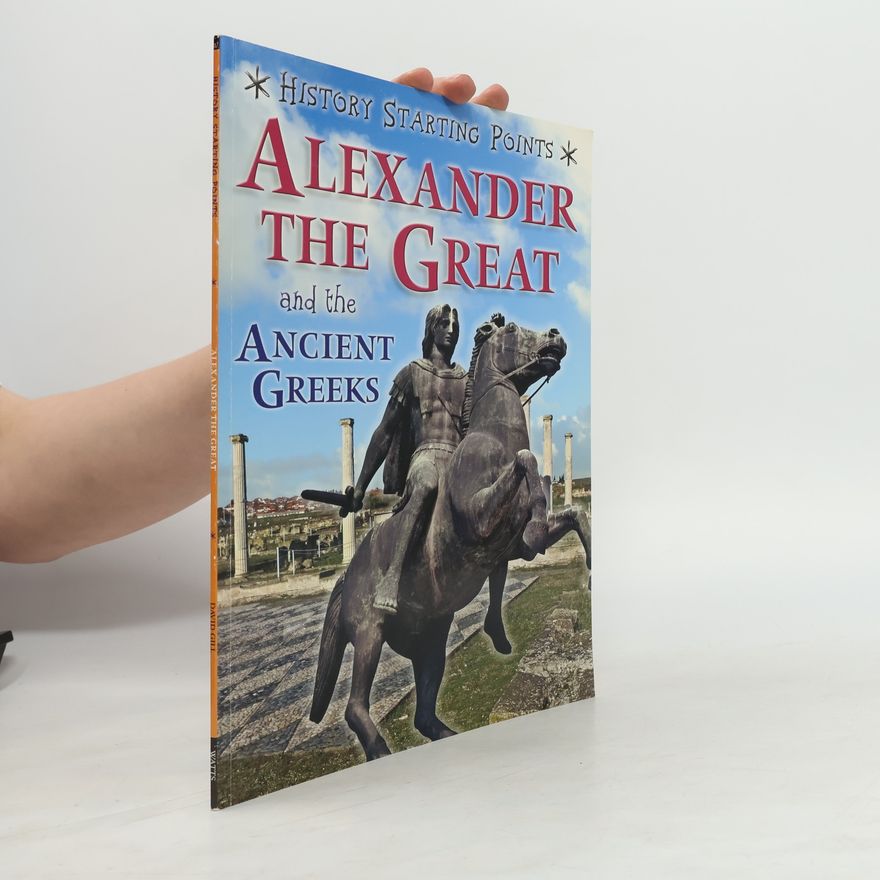 David Gill History Starting Points: Alexander the Great and the Ancient Greeks