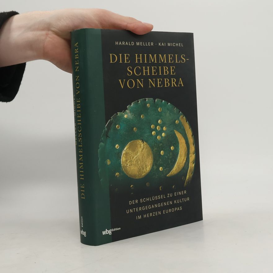 Harald Meller Die Himmelsscheibe von Nebra