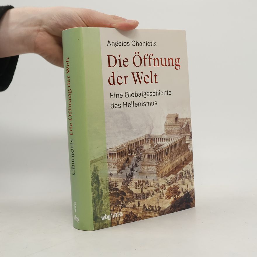 Angelos Chaniotis Die Öffnung der Welt
