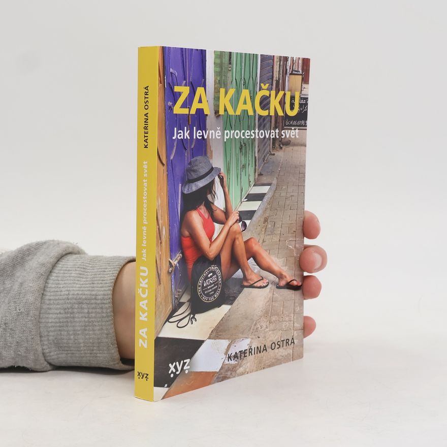 Kateřina Ostrá Za Kačku. Jak levně procestovat svět