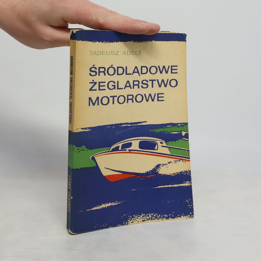 Tadeusz Adelt Śródlądowe żeglarstwo motorowe