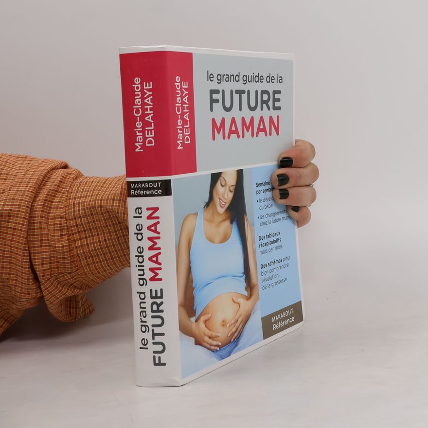 Marie-Claude Delahaye Le grand guide de la future maman