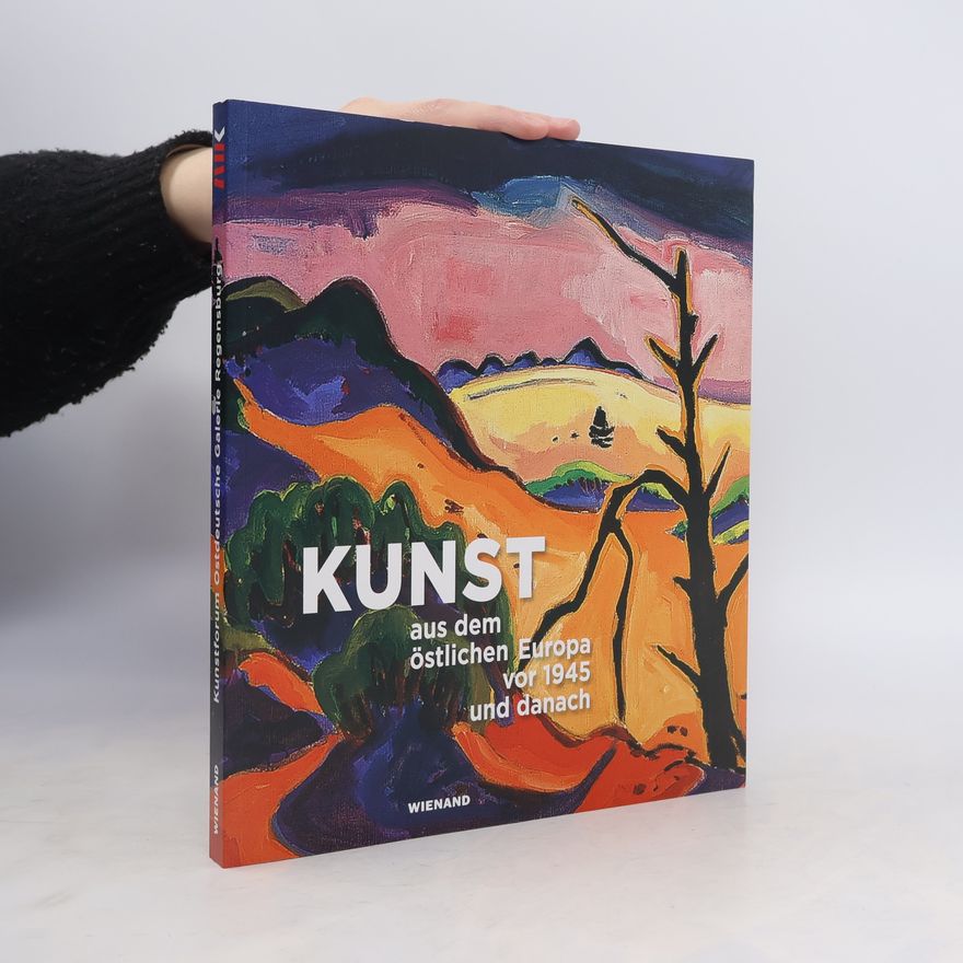 Agnes Tieze Kunst aus dem östlichen Europa vor 1945 und danach