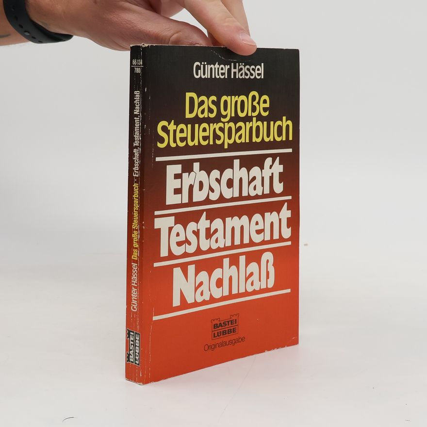 Günter Hässel Das grosse Steuersparbuch Erbschaft, Testament, Nachlass