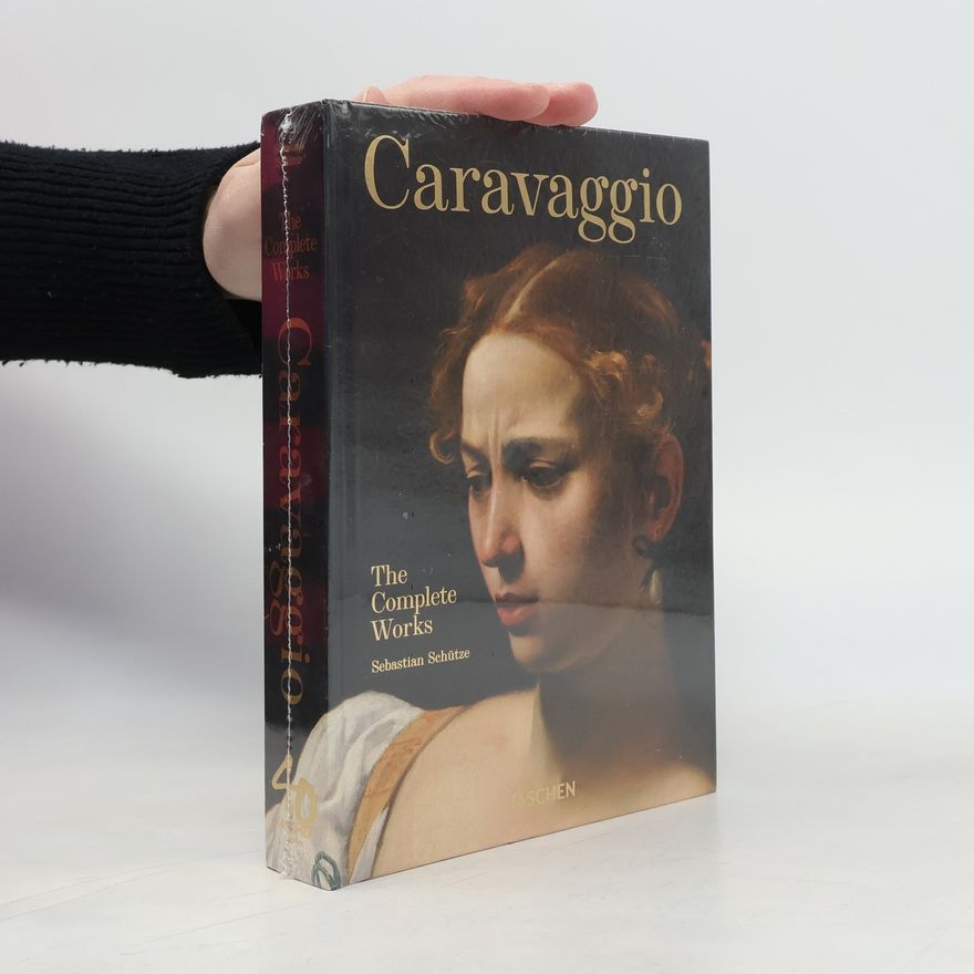 Sebastian Schütze Caravaggio. The Complete Works. 40th Ed.